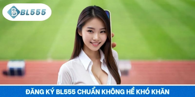 Đăng ký BL555 chuẩn không hề khó khăn